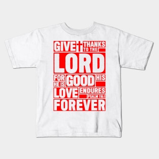 Psalm 118:1 Give thanks to the LORD Kids T-Shirt